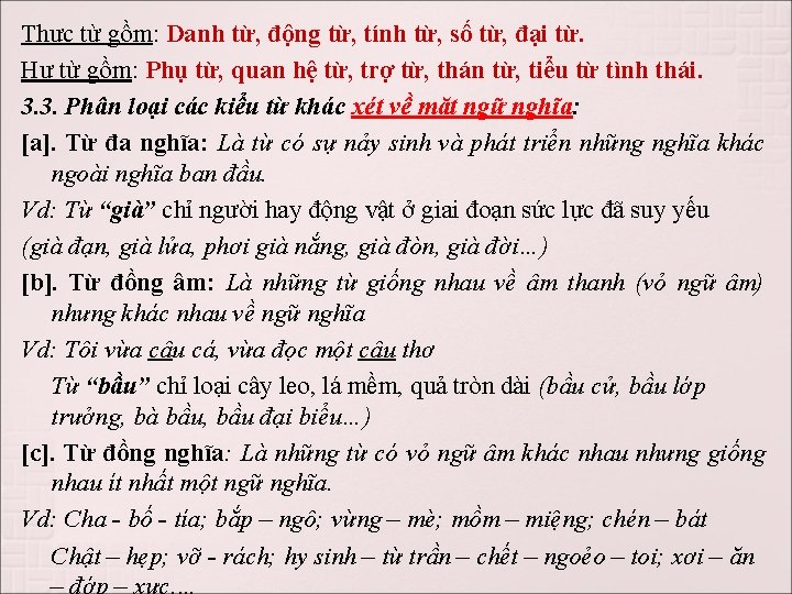 Thực từ gồm: Danh từ, động từ, tính từ, số từ, đại từ. Hư