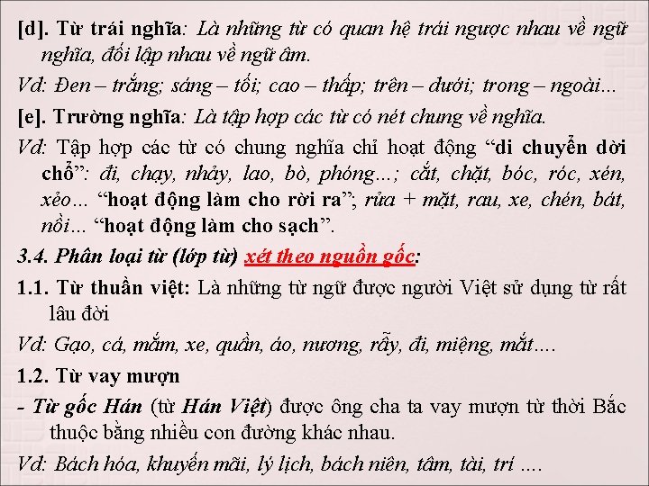 [d]. Từ trái nghĩa: Là những từ có quan hệ trái ngược nhau về