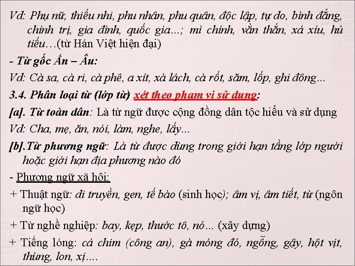 Vd: Phụ nữ, thiếu nhi, phu nhân, phu quân, độc lập, tự do, bình