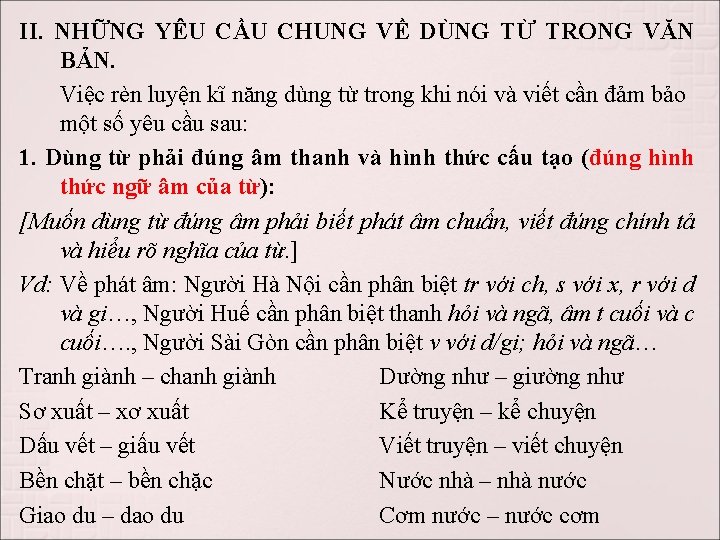 II. NHỮNG YÊU CẦU CHUNG VỀ DÙNG TỪ TRONG VĂN BẢN. Việc rèn luyện