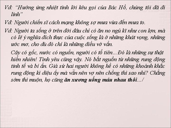 Vd: “Hưởng ứng nhiệt tình lời kêu gọi của Bác Hồ, chúng tôi đã