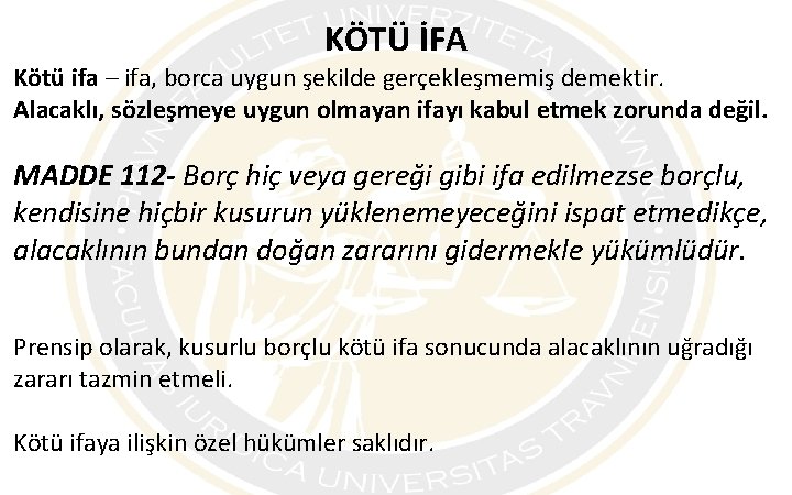 KÖTÜ İFA Kötü ifa – ifa, borca uygun şekilde gerçekleşmemiş demektir. Alacaklı, sözleşmeye uygun