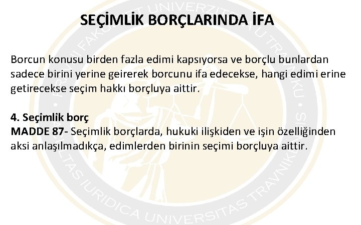 SEÇİMLİK BORÇLARINDA İFA Borcun konusu birden fazla edimi kapsıyorsa ve borçlu bunlardan sadece birini