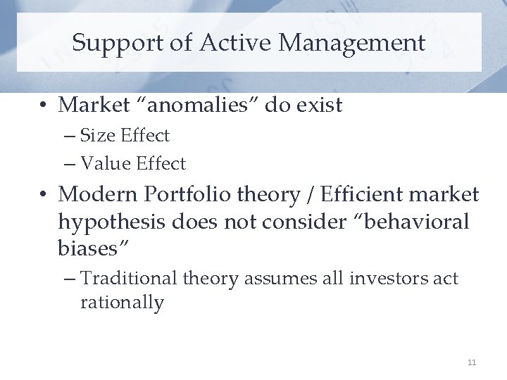 Support of Active Management • Market “anomalies” do exist – Size Effect – Value