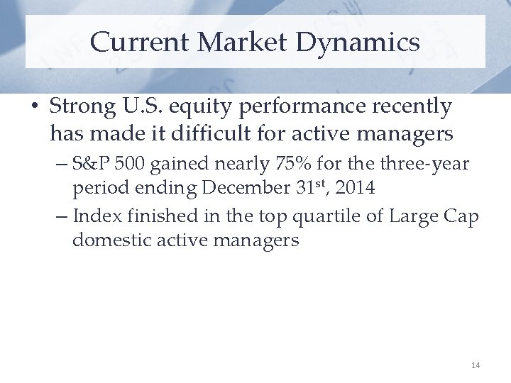 Current Market Dynamics • Strong U. S. equity performance recently has made it difficult