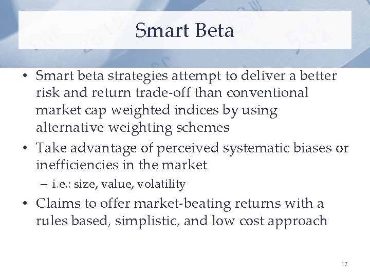 Smart Beta • Smart beta strategies attempt to deliver a better risk and return
