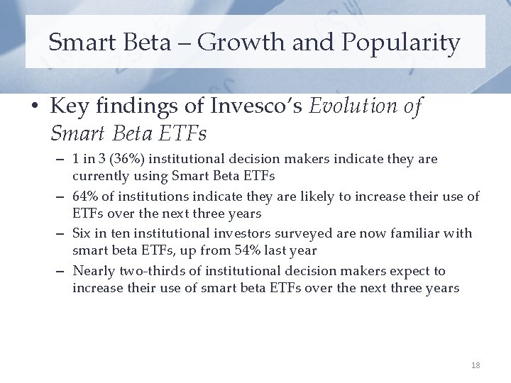Smart Beta – Growth and Popularity • Key findings of Invesco’s Evolution of Smart