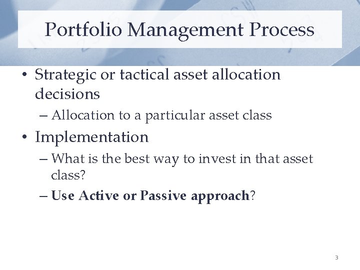Portfolio Management Process • Strategic or tactical asset allocation decisions – Allocation to a
