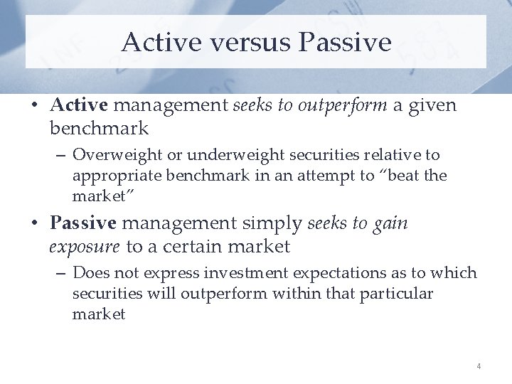 Active versus Passive • Active management seeks to outperform a given benchmark – Overweight
