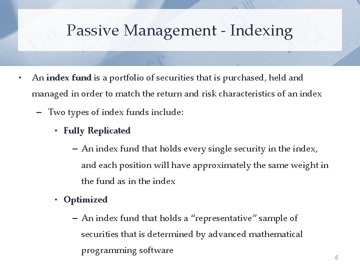 Passive Management - Indexing • An index fund is a portfolio of securities that