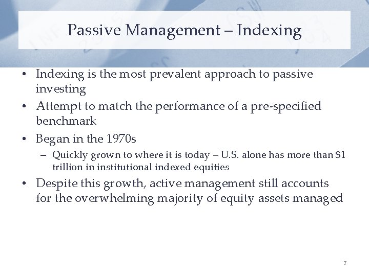 Passive Management – Indexing • Indexing is the most prevalent approach to passive investing