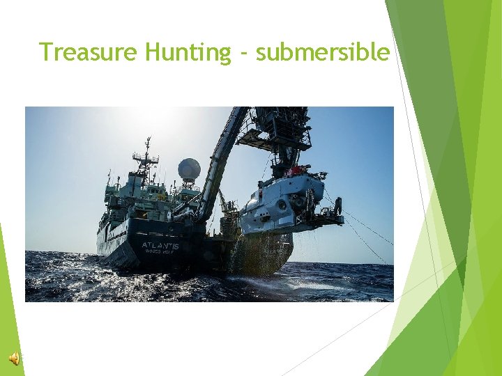 Treasure Hunting - submersible 