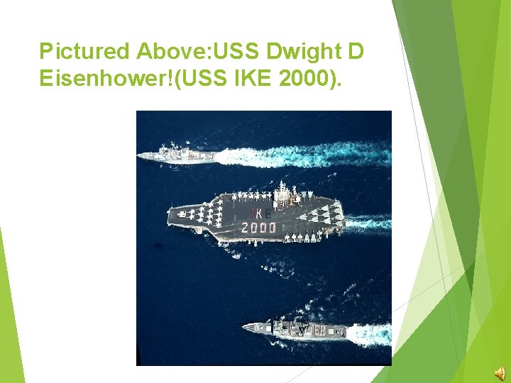 Pictured Above: USS Dwight D Eisenhower!(USS IKE 2000). 