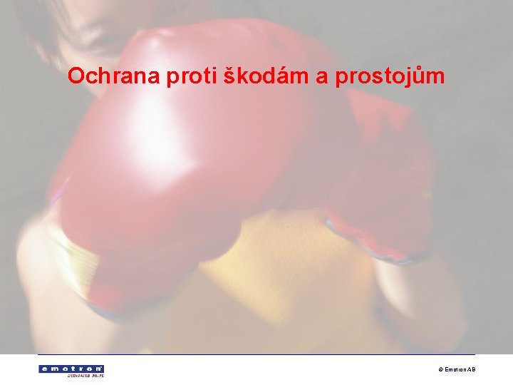 Ochrana proti škodám a prostojům © Emotron AB 