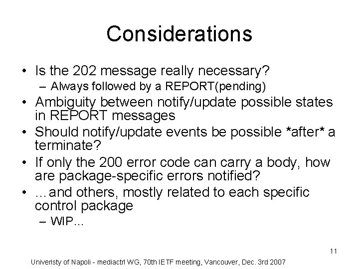 Considerations • Is the 202 message really necessary? – Always followed by a REPORT(pending)