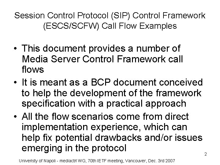 Session Control Protocol (SIP) Control Framework (ESCS/SCFW) Call Flow Examples • This document provides
