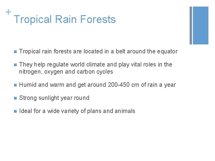 + Tropical Rain Forests n Tropical rain forests are located in a belt around