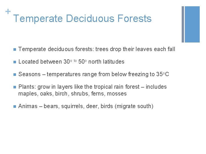 + Temperate Deciduous Forests n Temperate deciduous forests: trees drop their leaves each fall