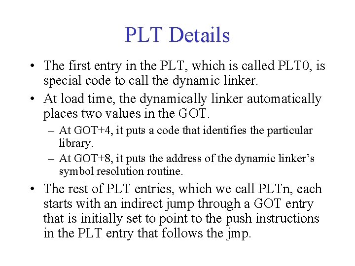 PLT Details • The first entry in the PLT, which is called PLT 0, PLT Details • The first entry in the PLT, which is called PLT 0,