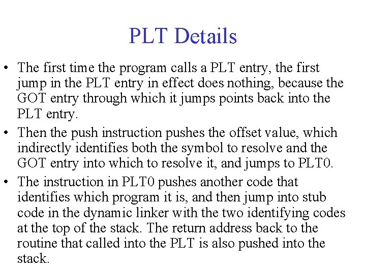 PLT Details • The first time the program calls a PLT entry, the first PLT Details • The first time the program calls a PLT entry, the first