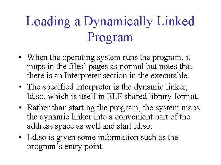 Loading a Dynamically Linked Program • When the operating system runs the program, it