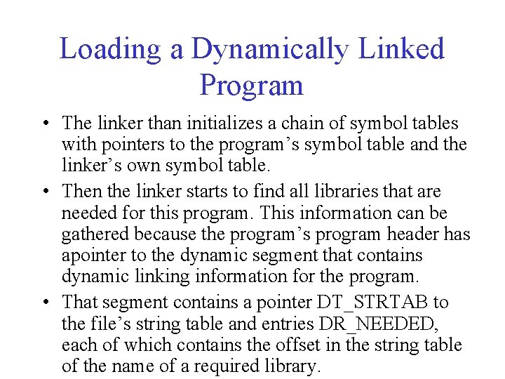 Loading a Dynamically Linked Program • The linker than initializes a chain of symbol
