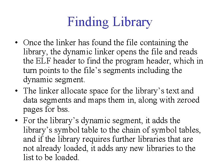 Finding Library • Once the linker has found the file containing the library, the Finding Library • Once the linker has found the file containing the library, the