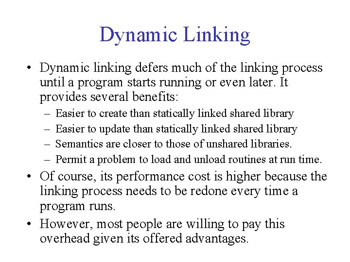 Dynamic Linking • Dynamic linking defers much of the linking process until a program