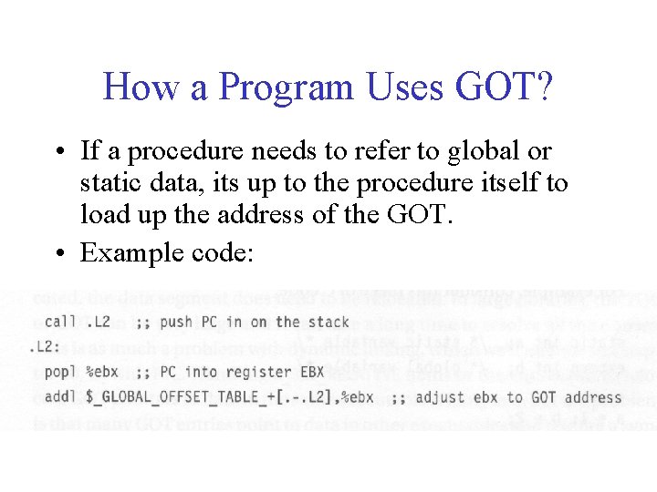How a Program Uses GOT? • If a procedure needs to refer to global