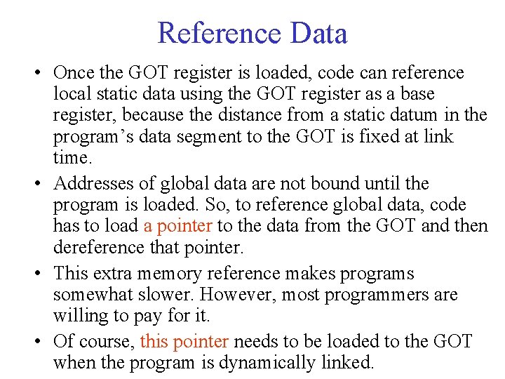 Reference Data • Once the GOT register is loaded, code can reference local static Reference Data • Once the GOT register is loaded, code can reference local static