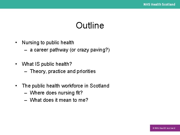Outline • Nursing to public health – a career pathway (or crazy paving? )