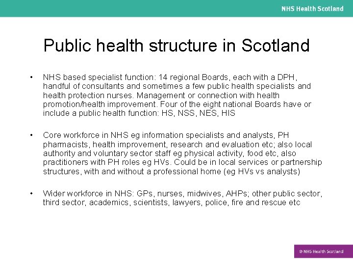 Public health structure in Scotland • NHS based specialist function: 14 regional Boards, each