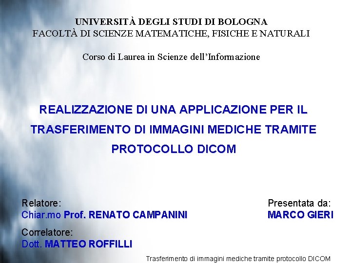 UNIVERSITÀ DEGLI STUDI DI BOLOGNA FACOLTÀ DI SCIENZE MATEMATICHE, FISICHE E NATURALI Corso di