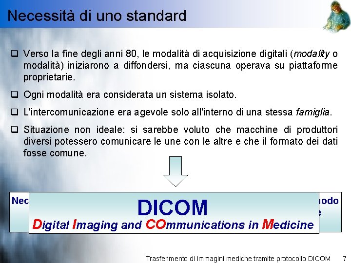 Necessità di uno standard q Verso la fine degli anni 80, le modalità di