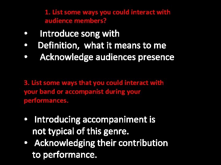 1. List some ways you could interact with audience members? • Introduce song with