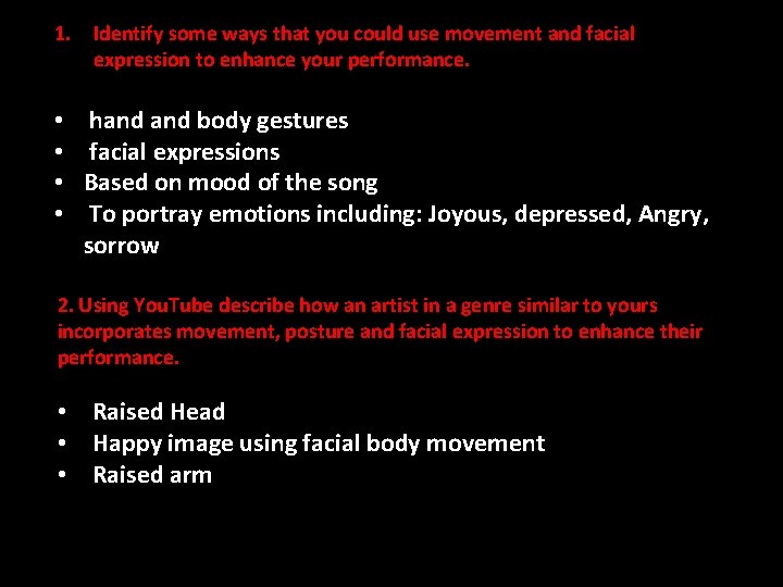 1. Identify some ways that you could use movement and facial expression to enhance