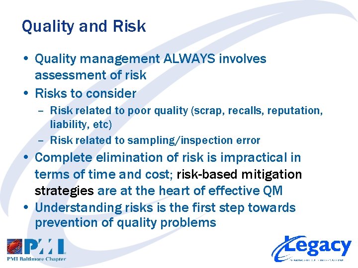 Quality and Risk • Quality management ALWAYS involves assessment of risk • Risks to