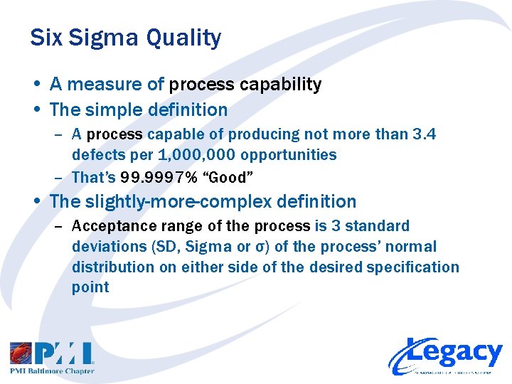 Six Sigma Quality • A measure of process capability • The simple definition –