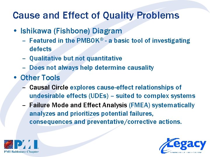 Cause and Effect of Quality Problems • Ishikawa (Fishbone) Diagram – Featured in the