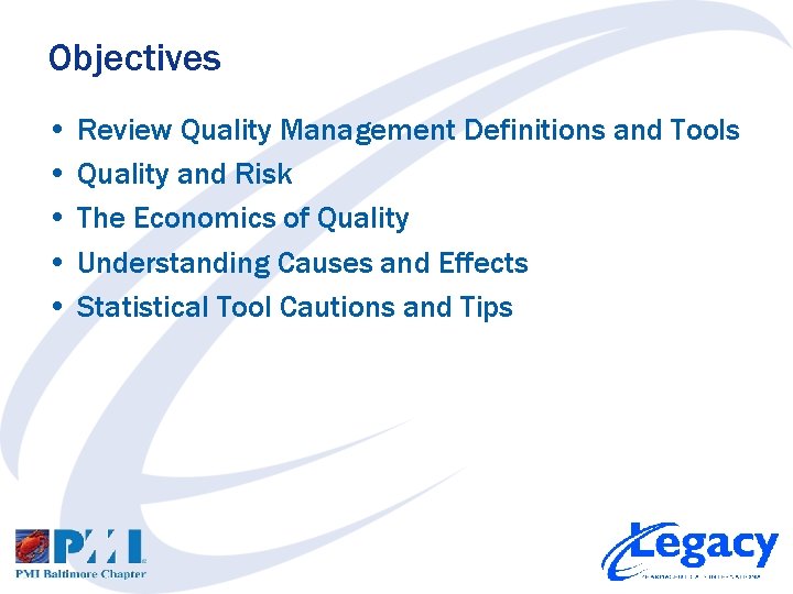 Objectives • Review Quality Management Definitions and Tools • Quality and Risk • The