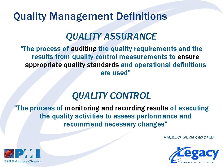 Quality Management Definitions QUALITY ASSURANCE “The process of auditing the quality requirements and the