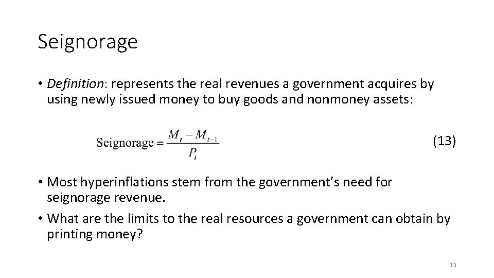 Seignorage • Definition: represents the real revenues a government acquires by using newly issued