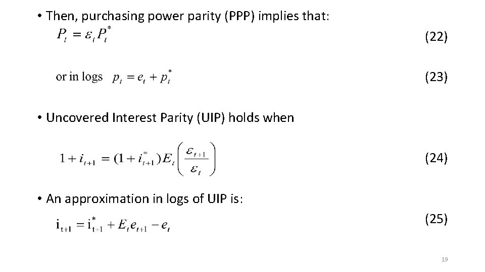  • Then, purchasing power parity (PPP) implies that: (22) (23) • Uncovered Interest