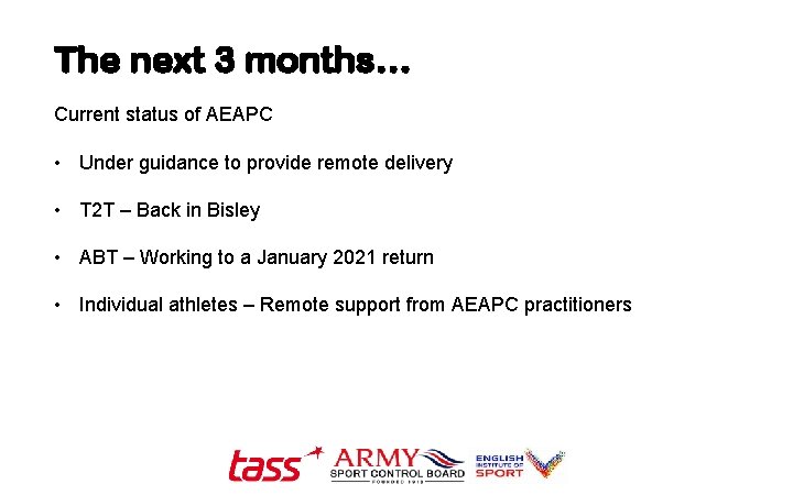The next 3 months… Current status of AEAPC • Under guidance to provide remote