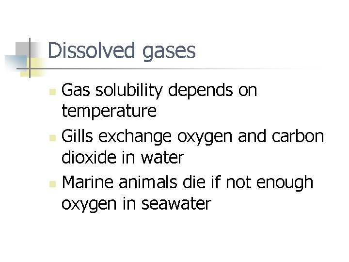 Dissolved gases Gas solubility depends on temperature n Gills exchange oxygen and carbon dioxide