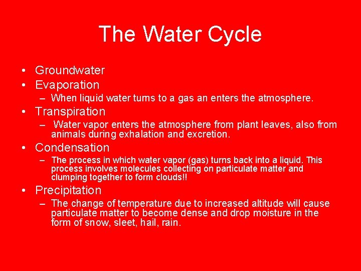 The Water Cycle • Groundwater • Evaporation – When liquid water turns to a