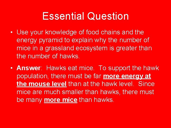 Essential Question • Use your knowledge of food chains and the energy pyramid to