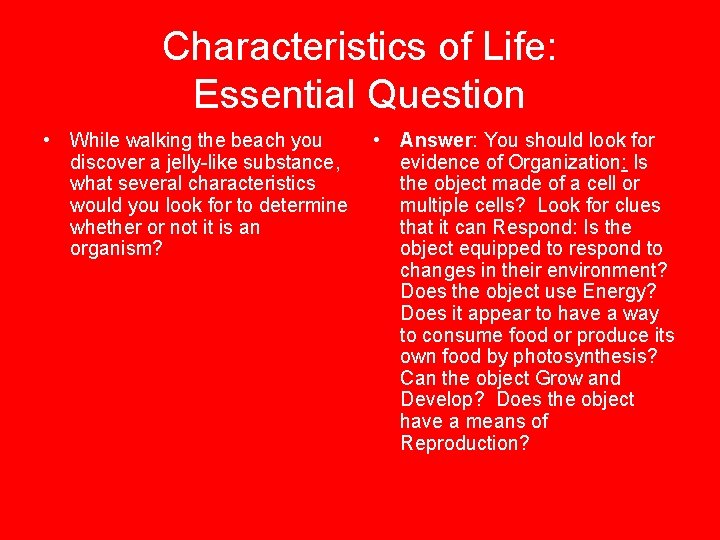 Characteristics of Life: Essential Question • While walking the beach you discover a jelly-like