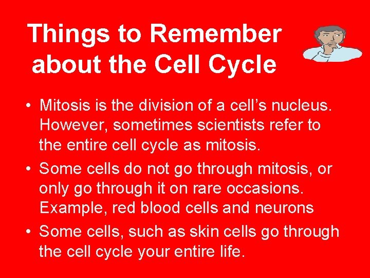 Things to Remember about the Cell Cycle • Mitosis is the division of a