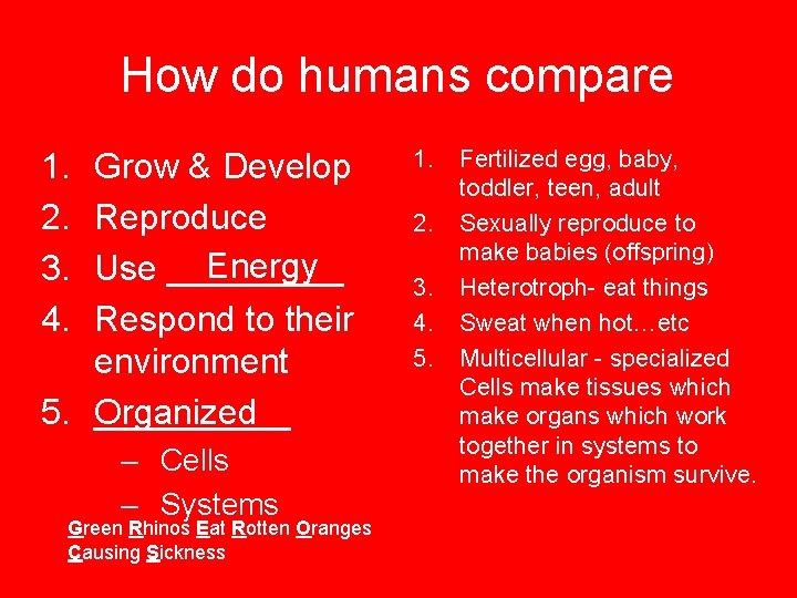 How do humans compare 1. 2. 3. 4. Grow & Develop Reproduce Energy Use